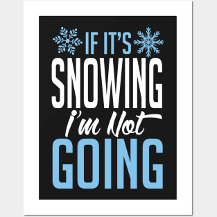 Winter: If it's snowing I'm not going Posters and Art